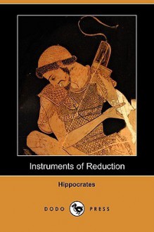 Instruments of Reduction (Dodo Press) - Hippocrates, Francis Adams