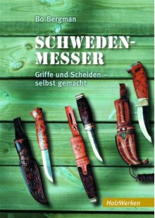 Schweden-Messer: Griffe und Scheiden selbst gemacht - Bo Bergman, Peter Müller