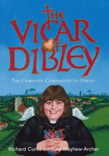 The Vicar of Dibley The Great Big Companion to Dibley - Richard Curtis, Paul Mayhew-Archer