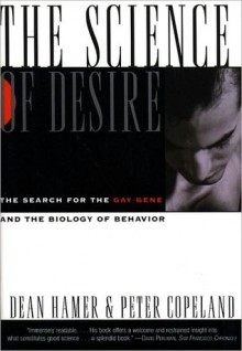 Science of Desire: The Gay Gene and the Biology of Behavior - Dean H. Hamer