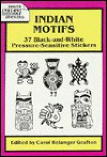 Indian Motifs: 37 Black-and-White Pressure-Sensitive Stickers - Carol Belanger Grafton