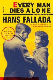 Every Man Dies Alone - Hans Fallada