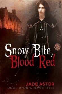 Snow Bite, Blood Red (Once Upon a Man Series) - Jade Astor