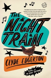 The Night Train: A Novel - Clyde Edgerton