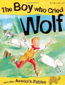 The Boy Who Cried Wolf. Retold by Vic Parker - Victoria Parker