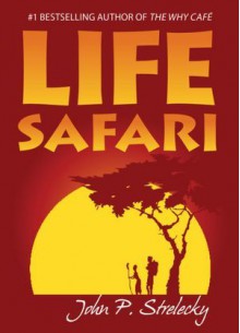 Life Safari - John P. Strelecky