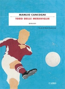 Toro delle meraviglie - Manlio Cancogni