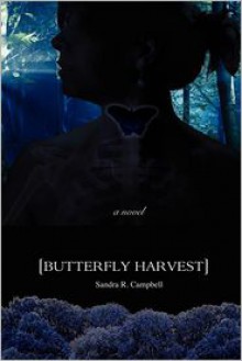 Butterfly Harvest - Sandra R. Campbell