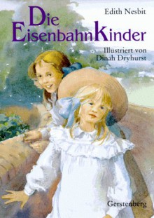 Die Eisenbahnkinder - E. Nesbit