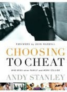 Choosing to Cheat: Who Wins When Family and Work Collide? - Andy Stanley