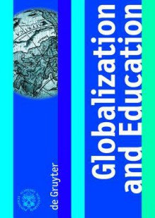 Globalization and Education: Proceedings of the Joint Working Group, the Pontifical Academy of Sciences, the Pontifical Academy of Social Sciences - Marcelo Sanchez Sorondo, Edmond Malinvaud, Pierre L. Na