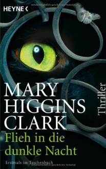 Flieh In Die Dunkle Nacht Thriller - Karl-Heinz Ebnet, Mary Higgins Clark