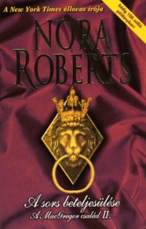 A sors beteljesülése (A MacGregor család #2) - Nora Roberts