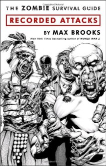 The Zombie Survival Guide: Recorded Attacks. Max Brooks - Max Brooks