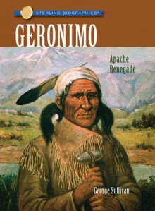 Geronimo: Apache Renegade - George Sullivan