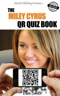 The Miley Cyrus Qr Book Quiz - Dave Smith