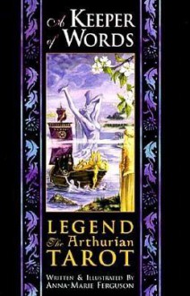 A Keeper of Words: Accompanying Book to Legend: The Arthurian Tarot (book only) - Anna-Marie Ferguson