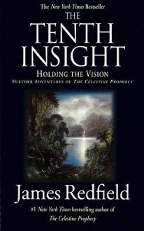 The Tenth Insight: Holding the Vision (Celestine Prophecy #2) - James Redfield