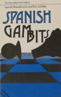 Spanish Gambits - Leonid Shamkovich, Eric Schiller