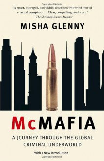 McMafia: A Journey Through the Global Criminal Underworld - Misha Glenny