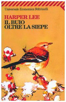 Il buio oltre la siepe - Amalia D'Agostino Schanzer, Harper Lee Lee