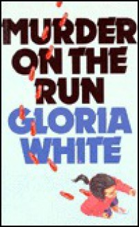 Murder on the Run - Gloria White