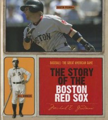 The Story of the Boston Red Sox - Michael E. Goodman