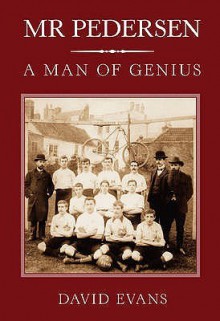 Mr Pedersen: A Man Of Genius - David Evans