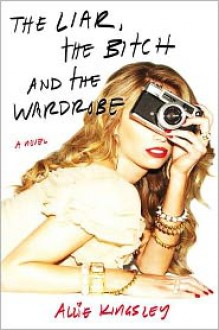 The Liar, The Bitch and the Wardrobe - Allie Kingsley