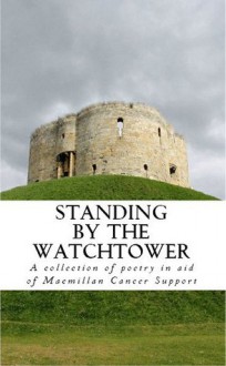 Standing by the Watchtower: Volume 1 - C.S. Woolley, Tom Woolley, Alexandra Brennan, Naomi Milnes, Rebecca Granillo