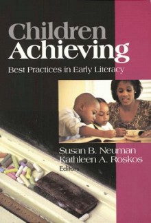 Children Achieving: Best Practices In Early Literacy - Susan B. Neuman