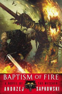 Baptism of Fire - Andrzej Sapkowski