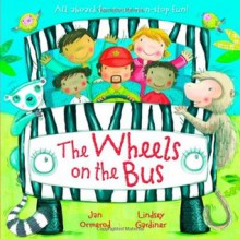 The Wheels On the Bus - Jan Ormerod, Lindsey Gardiner