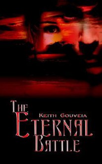 The Eternal Battle - Keith Gouveia