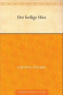 Der heilige Hies (German Edition) - Ludwig Thoma