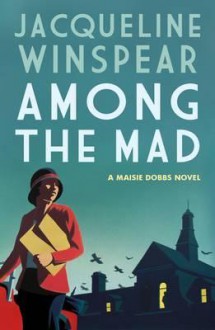 Among the Mad - Jacqueline Winspear