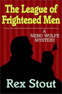 The League Of Frightened Men - Rex Stout