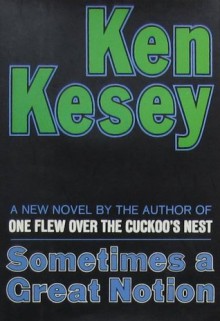 Sometimes a Great Notion - Ken Kesey