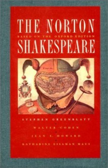 The Norton Shakespeare: Based on the Oxford Edition - Walter Cohen, Jean E. Howard, Katharine Eisaman Maus, Stephen Greenblatt, William Shakespeare