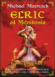 Elric od Melnibonéa - Kronike Crnog mača 2 - Michael Moorcock, Milena Benini