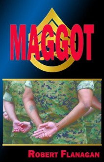 Maggot - Robert Flanagan