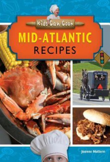 Mid-Atlantic Recipes - Joanne Mattern