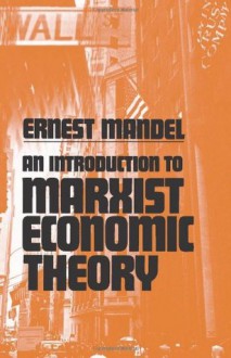 An Introduction to Marxist Economic Theory - Ernest Mandel, George Novack