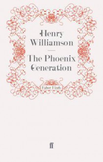 The Phoenix Generation (A Chronicle of Ancient Sunlight, #12) - Henry Williamson