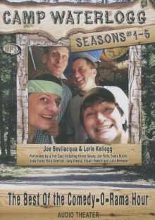 Camp Waterlogg Chronicles, Seasons #1-5: The Best of the Comedy-O-Rama Hour - Joe Bevilacqua, Lorie Butler Kellogg