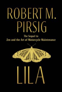 Lila: An Inquiry Into Morals - Robert M. Pirsig