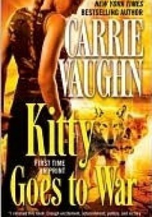 Kitty Goes to War - Carrie Vaughn