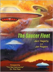 The Saucer Fleet - Jack Hagerty, Jon C. Rogers, Phil Plait