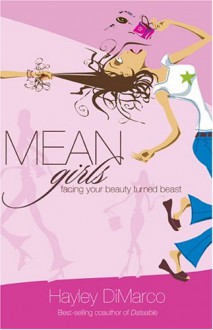 Mean Girls: Facing Your Beauty Turned Beast - Hayley DiMarco