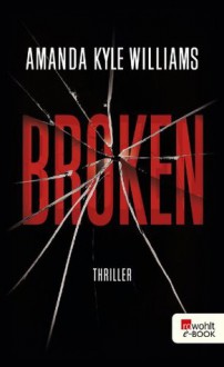 Broken (German Edition) - Amanda Kyle Williams, Ulrike Wasel, Klaus Timmermann